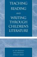 TEACHING READING & WRITING TH         PB di Sue K. Bradley, Jack Bradley, Shirley Ermis edito da Rowman and Littlefield