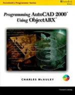 Programming AutoCAD Using Objectarx [With CDROM] di Charles McAuley edito da Autodesk Press