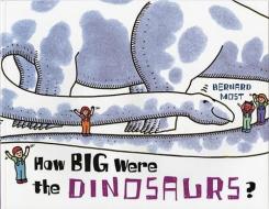 How Big Were the Dinosaurs di Bernard Most edito da TURTLEBACK BOOKS