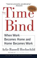 The Time Bind di Arlie Russell Hochschild edito da Macmillan USA