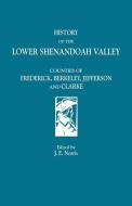 History of the Lower Shenandoah Valley di J. E Norris edito da Clearfield