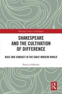 Shakespeare and the Cultivation of Difference di Patricia Akhimie edito da Taylor & Francis Inc