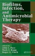 Biofilms, Infection, and Antimicrobial Therapy di John L. Pace edito da CRC Press