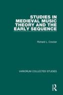 Studies in Medieval Music Theory and the Early Sequence di Richard L. Crocker edito da Routledge