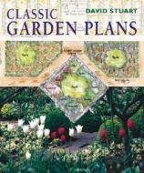 Classic Garden Plans di David Stuart edito da Timber Press (OR)