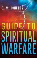 Guide to Spiritual Warfare di Edward M. Bounds edito da WHITAKER HOUSE