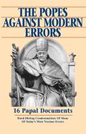 Popes Against Modern Errors: 16 Famous Papal Documents di Tan Books, Anonymous edito da TAN BOOKS & PUBL