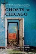 Ghosts Of Chicago di John Mcnally edito da Jefferson Press