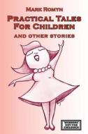Practical Tales for Children and Other Stories di Mark Romyn edito da Exit Press