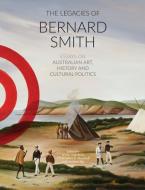 The Legacies Of Bernard Smith edito da Power Publications (australia)