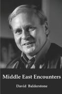 Middle East Encounters di David Robert Balderstone edito da Poppy Press Australia (reg. Business Name)