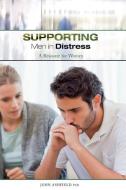 Supporting Men in Distress: A Resource for Women di John Ashfield edito da LIGHTNING SOURCE INC