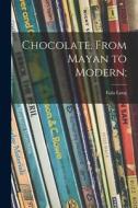 Chocolate, From Mayan to Modern; di Eula Long edito da LIGHTNING SOURCE INC