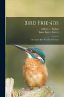 Bird Friends: a Complete Bird Book for Americans di Louis Agassiz Fuertes edito da LIGHTNING SOURCE INC