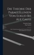 Die theorie der parallellinien von Euklid bis auf Gauss; eine urkundensammlung zur vorgeschichte der nichteuklidischen geometrie di Paul Stäckel, Friedrich Engel edito da LEGARE STREET PR