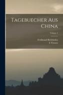 Tagebuecher Aus China; Volume 2 di Ferdinand Richthofen, E. Tiessen edito da LEGARE STREET PR