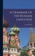 A Grammar of the Russian Language di W. R. Morfill edito da LEGARE STREET PR