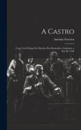 A Castro; com um prólogo por Mendes dos Remedios. Conforme a ed. de 1598 di António Ferreira edito da LEGARE STREET PR