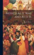 Mexico As It Was and As It Is di Brantz Mayer edito da LEGARE STREET PR