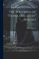 The Writings of "Fiona Macleod" [pseud.]; Volume 3 di Fiona Macleod edito da LEGARE STREET PR