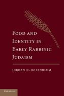 Food and Identity in Early Rabbinic Judaism di Jordan D. Rosenblum edito da Cambridge University Press