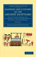 Manners and Customs of the Ancient Egyptians di John Gardner Wilkinson edito da Cambridge University Press