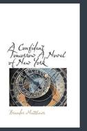 A Confident Tomorrow A Novel Of New York di Brander Matthews edito da Bibliolife