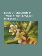 Song of Solomon, in Twenty-Four English Dialects di Books Group edito da Rarebooksclub.com