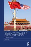 US-China Relations in the Twenty-First Century di Michael (University of Cambridge Tai edito da Taylor & Francis Ltd