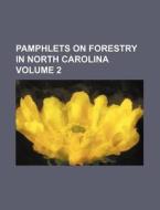 Pamphlets On Forestry In North Carolina di Unknown Author edito da Rarebooksclub.com