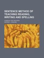 Sentence Method Of Teaching Reading, Wri di George L. Farnhan edito da Rarebooksclub.com