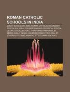 Roman Catholic Schools In India: St. Bed di Books Llc edito da Books LLC, Wiki Series