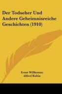 Der Todseher Und Andere Geheimnisreiche Geschichten (1910) di Ernst Willkomm edito da Kessinger Publishing