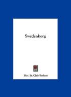 Swedenborg di Mrs St Clair Stobart edito da Kessinger Publishing
