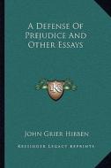 A Defense of Prejudice and Other Essays di John Grier Hibben edito da Kessinger Publishing