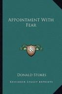 Appointment with Fear di Donald Stokes edito da Kessinger Publishing