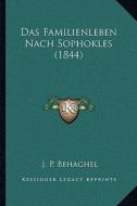 Das Familienleben Nach Sophokles (1844) di J. P. Behaghel edito da Kessinger Publishing