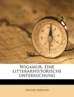 Wigamur. Eine Litterarhistorische Unters di Gregor Sarrazin edito da Nabu Press