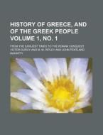 History of Greece, and of the Greek People; From the Earliest Times to the Roman Conquest Volume 1, No. 1 di Victor Duruy edito da Rarebooksclub.com