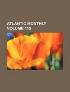 Atlantic Monthly Volume 110 di Books Group edito da Rarebooksclub.com