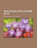 Health Bulletin Volume 42-76 di Pennsylvania Dept of Health edito da Rarebooksclub.com