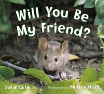 Will You Be My Friend? di Susan Lurie edito da FEIWEL & FRIENDS