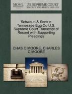 Schwaub & Sons V. Tennessee Egg Co U.s. Supreme Court Transcript Of Record With Supporting Pleadings di Chas C Moore, Charles C Moore edito da Gale, U.s. Supreme Court Records