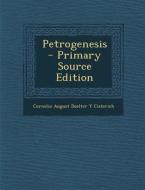Petrogenesis - Primary Source Edition di Cornelio August Doelter y. Cisterich edito da Nabu Press