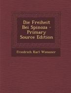 Die Freiheit Bei Spinoza di Friedrich Karl Wiessner edito da Nabu Press