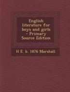 English Literature for Boys and Girls di H. E. B. 1876 Marshall edito da Nabu Press