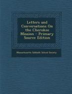 Letters and Conversations on the Cherokee Mission - Primary Source Edition edito da Nabu Press