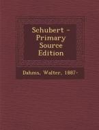 Schubert di Walter Dahms edito da Nabu Press