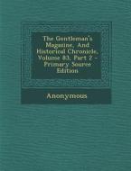 The Gentleman's Magazine, and Historical Chronicle, Volume 83, Part 2 - Primary Source Edition di Anonymous edito da Nabu Press