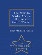 The War In South Africa di John Atkinson Hobson edito da War College Series